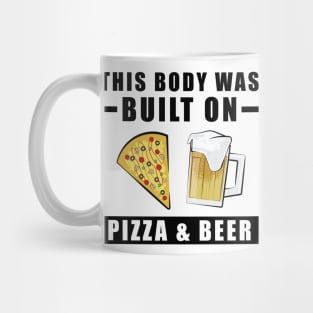 This Body was built on Pizza & Beer Mug